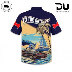 Batman To The Bat Cave Hawaiian Shirt