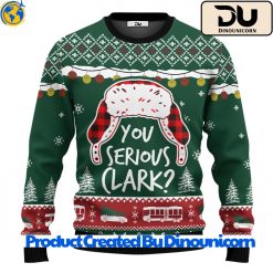 You Serious Clark Ugly Christmas Sweater