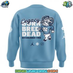 UNC Basketball LEGACY BORN BRED DEAD Sweater