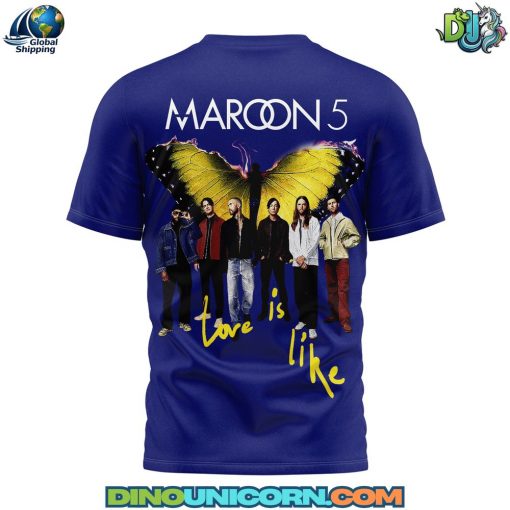 Maroon 5 Love Is Like T-shirt